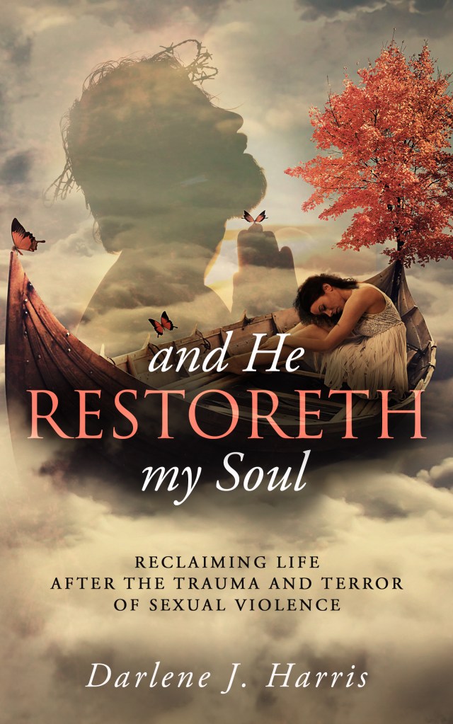 Book cover for 'and He RESTORETH my Soul' by Darlene J. Harris, featuring a silhouette of a man and a woman in a boat, surrounded by clouds and butterflies, with a colorful tree in the background. The subtitle reads, 'Reclaiming life after the trauma and terror of sexual violence.'
